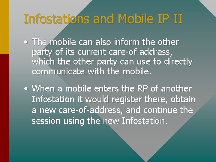 Infostations and Mobile IP II • The mobile can also inform the other party