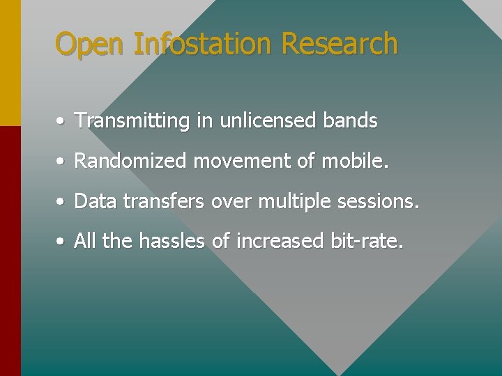 Open Infostation Research • Transmitting in unlicensed bands • Randomized movement of mobile. •