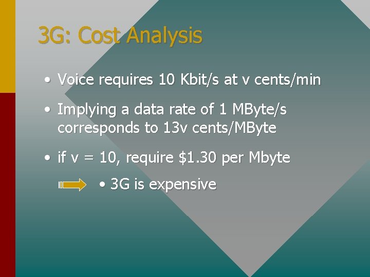 3 G: Cost Analysis • Voice requires 10 Kbit/s at v cents/min • Implying