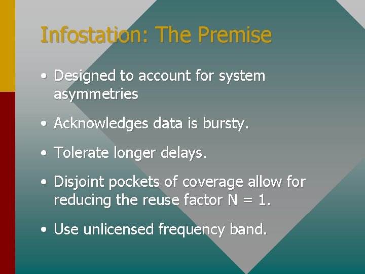 Infostation: The Premise • Designed to account for system asymmetries • Acknowledges data is