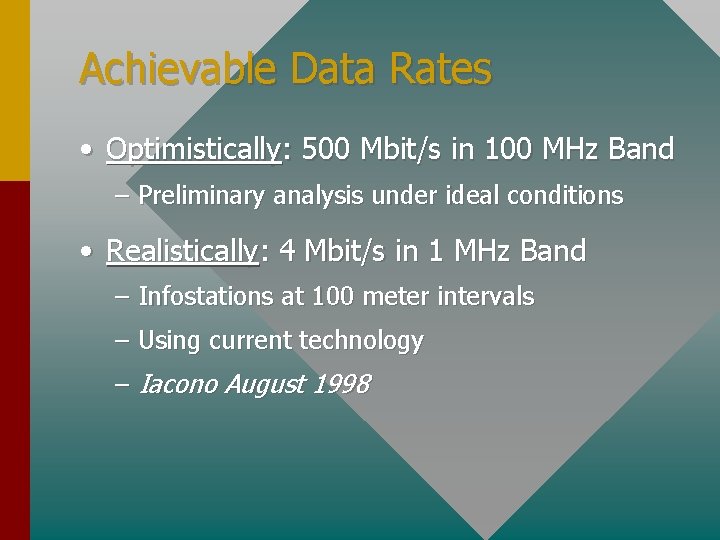 Achievable Data Rates • Optimistically: 500 Mbit/s in 100 MHz Band – Preliminary analysis