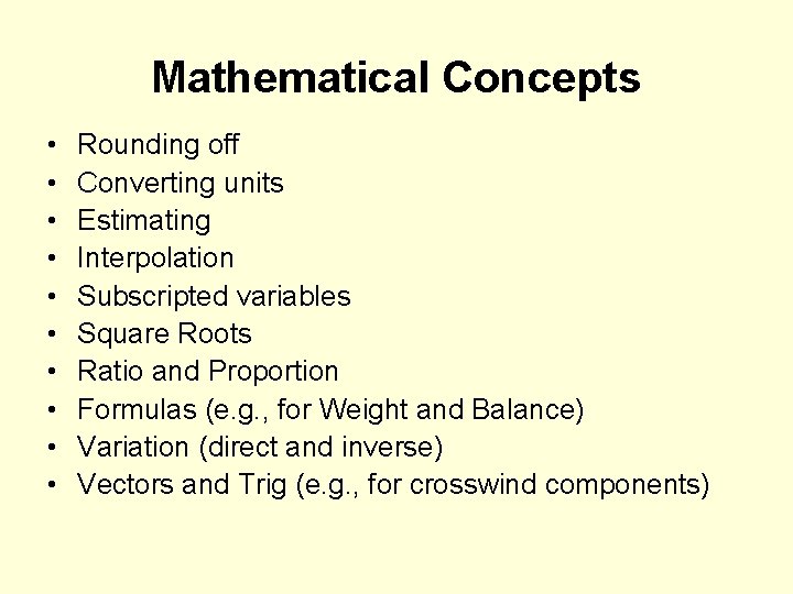 Mathematical Concepts • • • Rounding off Converting units Estimating Interpolation Subscripted variables Square