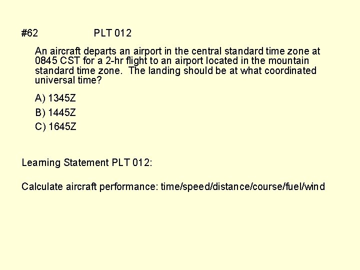 #62 PLT 012 An aircraft departs an airport in the central standard time zone