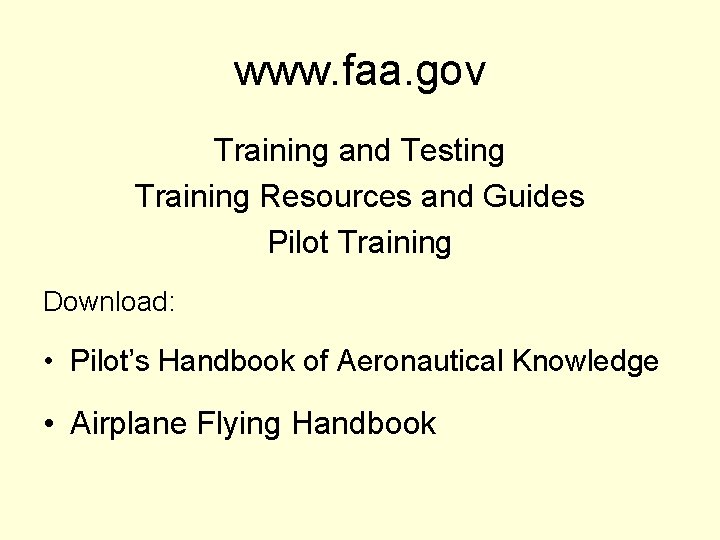 www. faa. gov Training and Testing Training Resources and Guides Pilot Training Download: •