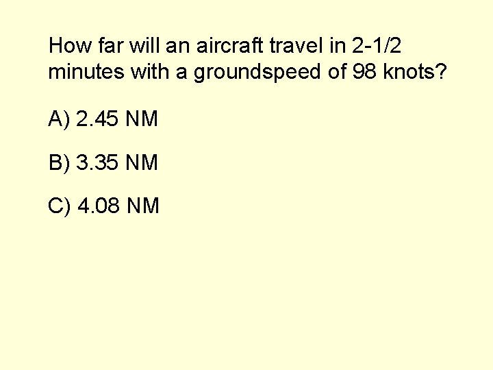 How far will an aircraft travel in 2 -1/2 minutes with a groundspeed of