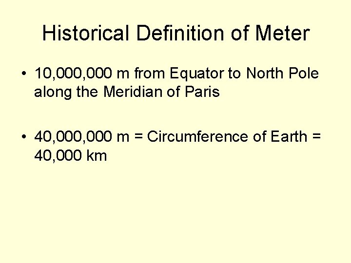 Historical Definition of Meter • 10, 000 m from Equator to North Pole along