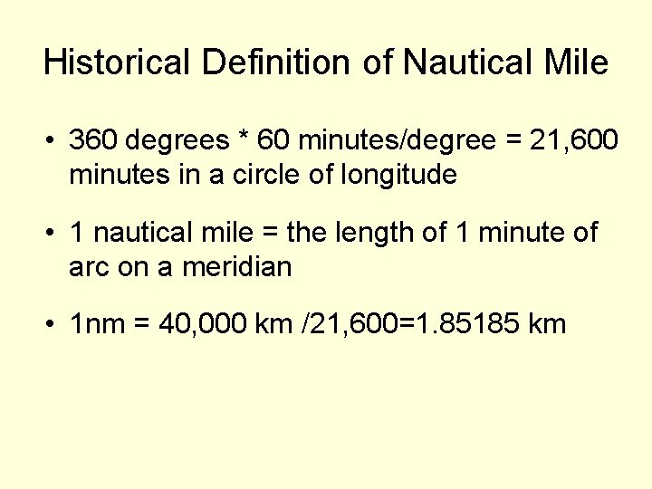 Historical Definition of Nautical Mile • 360 degrees * 60 minutes/degree = 21, 600
