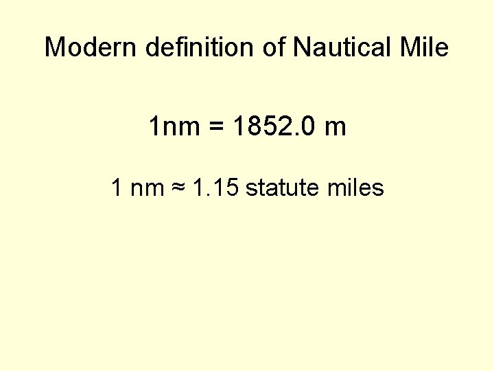 Modern definition of Nautical Mile 1 nm = 1852. 0 m 1 nm ≈