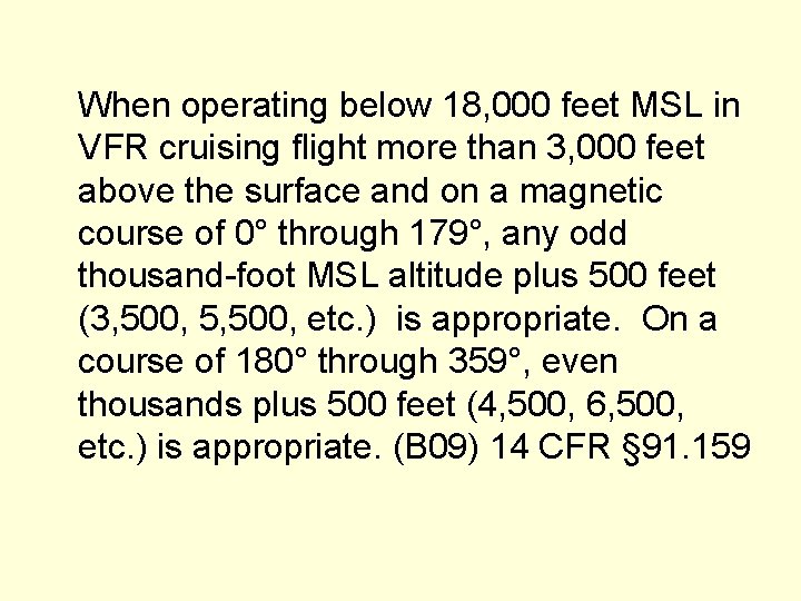 When operating below 18, 000 feet MSL in VFR cruising flight more than 3,