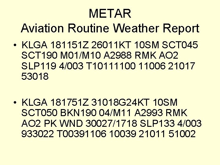 METAR Aviation Routine Weather Report • KLGA 181151 Z 26011 KT 10 SM SCT