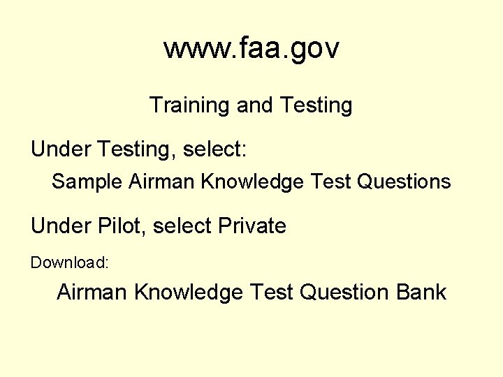 www. faa. gov Training and Testing Under Testing, select: Sample Airman Knowledge Test Questions