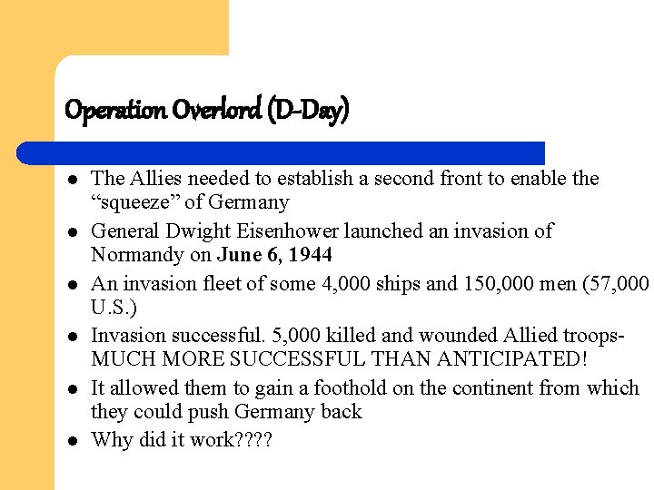 Operation Overlord (D-Day) l l l The Allies needed to establish a second front