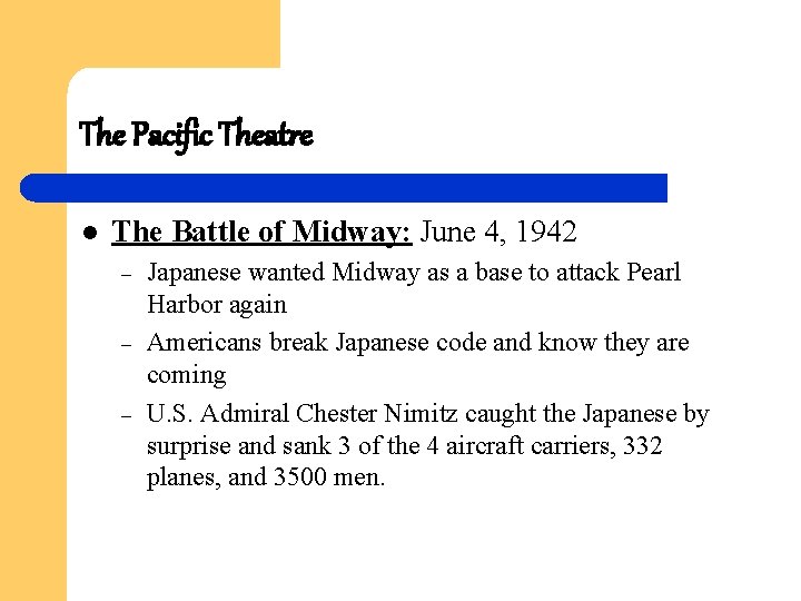 The Pacific Theatre l The Battle of Midway: June 4, 1942 – – –