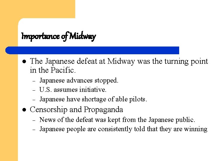 Importance of Midway l The Japanese defeat at Midway was the turning point in