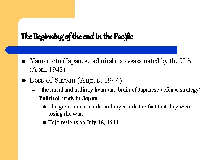 The Beginning of the end in the Pacific l Yamamoto (Japanese admiral) is assassinated