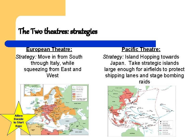The Two theatres: strategies European Theatre: Strategy: Move in from South through Italy, while