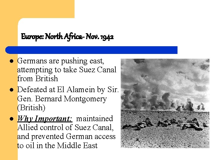 Europe: North Africa- Nov. 1942 l l l Germans are pushing east, attempting to