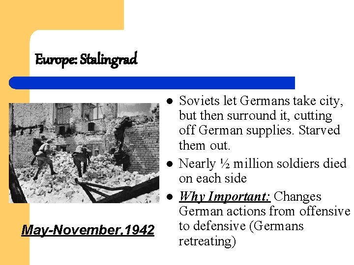 Europe: Stalingrad l l l May-November, 1942 Soviets let Germans take city, but then