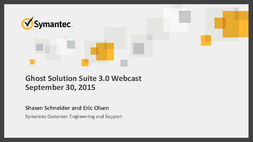 Ghost Solution Suite 3. 0 Webcast September 30, 2015 Shawn Schneider and Eric Olsen