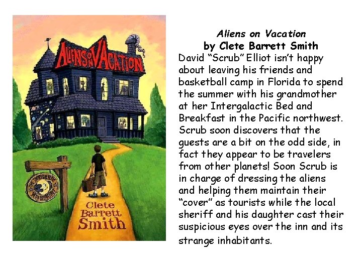 Aliens on Vacation by Clete Barrett Smith David “Scrub” Elliot isn’t happy about leaving