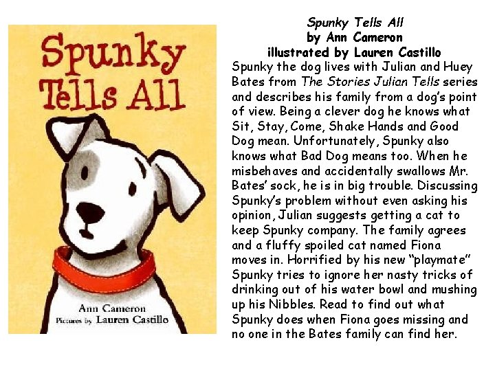 Spunky Tells All by Ann Cameron illustrated by Lauren Castillo Spunky the dog lives