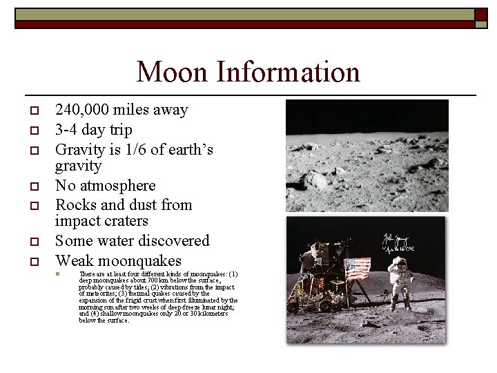 Moon Information o o o o 240, 000 miles away 3 -4 day trip