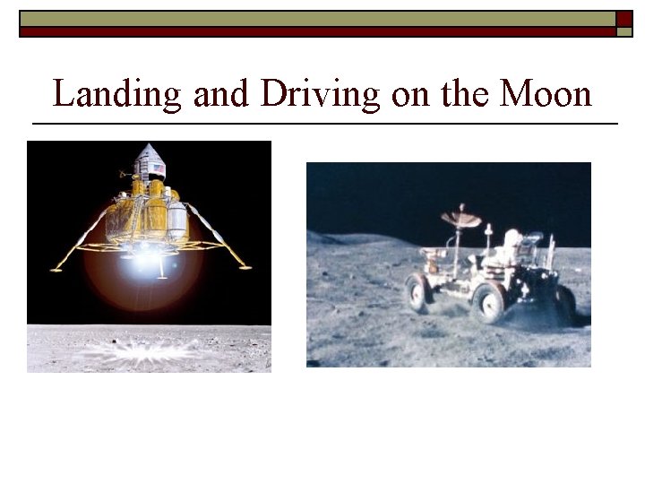 Landing and Driving on the Moon 