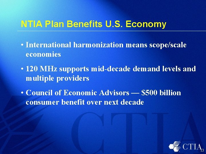 NTIA Plan Benefits U. S. Economy • International harmonization means scope/scale economies • 120