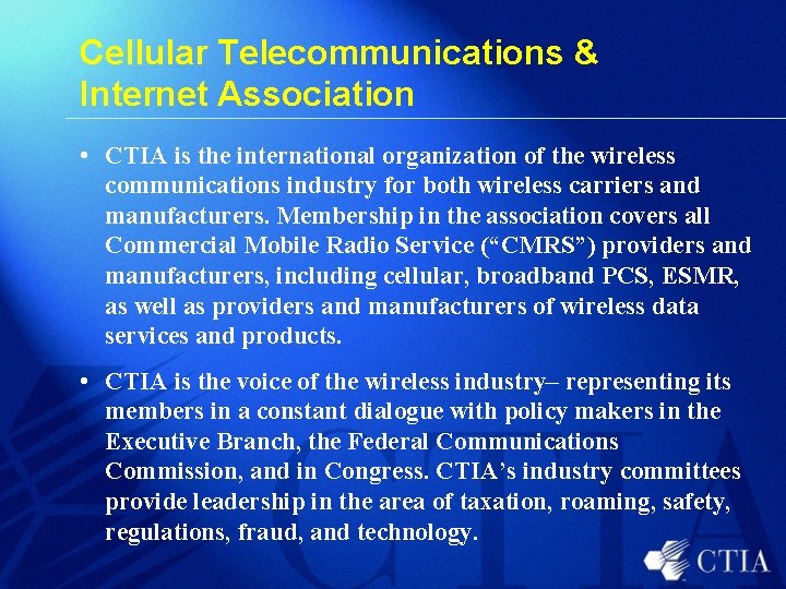 Cellular Telecommunications & Internet Association • CTIA is the international organization of the wireless