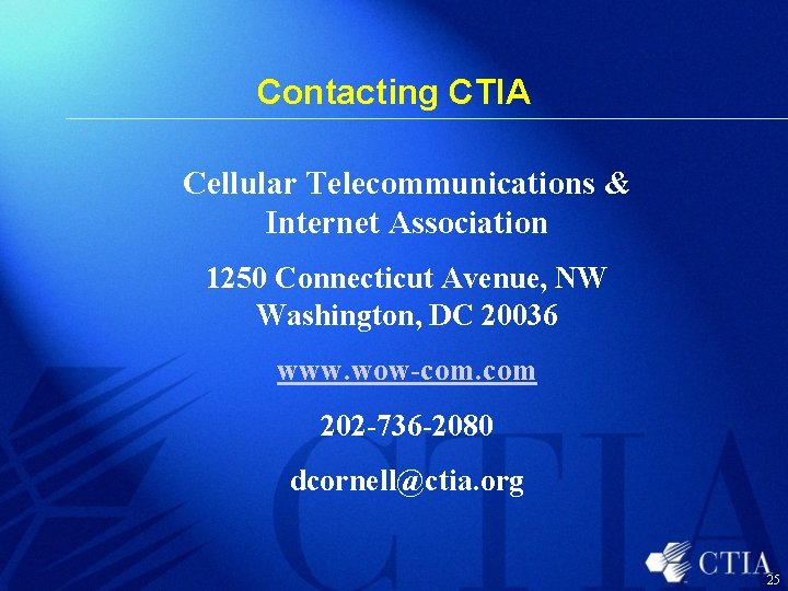 Contacting CTIA Cellular Telecommunications & Internet Association 1250 Connecticut Avenue, NW Washington, DC 20036