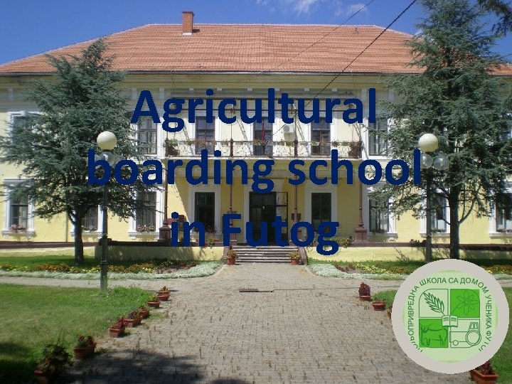 Agricultural boarding school in Futog 