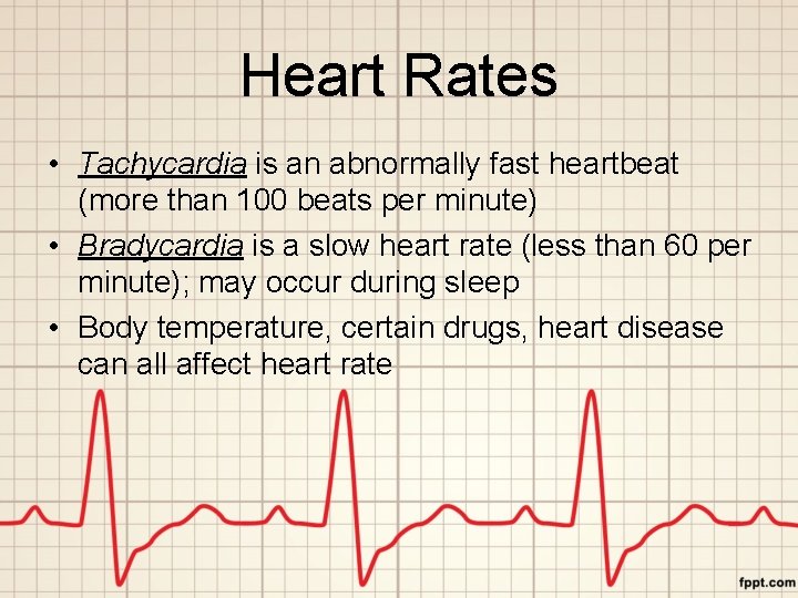 Heart Rates • Tachycardia is an abnormally fast heartbeat (more than 100 beats per