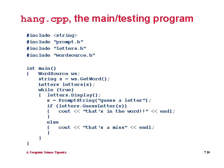hang. cpp, the main/testing program #include <string> "prompt. h" "letters. h" "wordsource. h" int