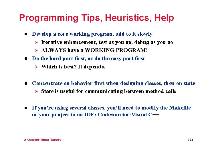 Programming Tips, Heuristics, Help l l Develop a core working program, add to it