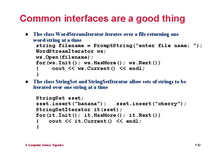 Common interfaces are a good thing l l The class Word. Stream. Iterator iterates