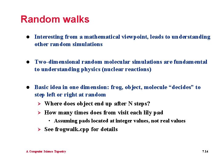 Random walks l Interesting from a mathematical viewpoint, leads to understanding other random simulations