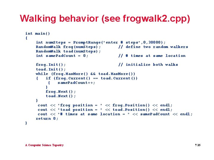 Walking behavior (see frogwalk 2. cpp) int main() { int num. Steps = Prompt.