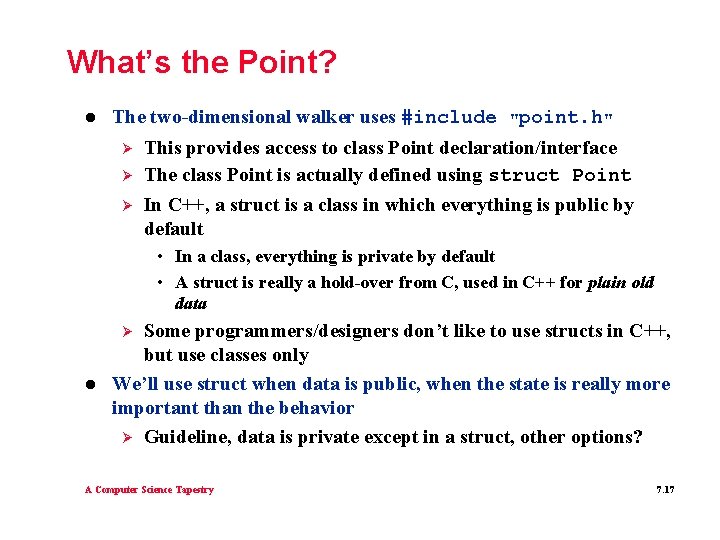 What’s the Point? l The two-dimensional walker uses #include Ø Ø Ø "point. h"