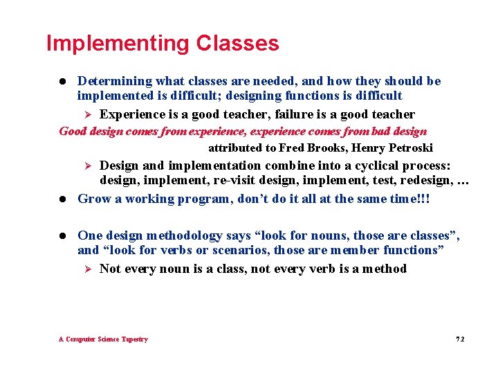Implementing Classes l Determining what classes are needed, and how they should be implemented