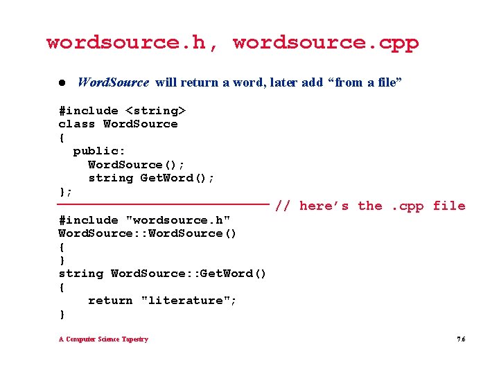 wordsource. h, wordsource. cpp l Word. Source will return a word, later add “from