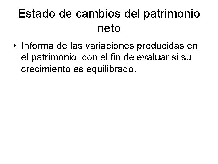 Estado de cambios del patrimonio neto • Informa de las variaciones producidas en el