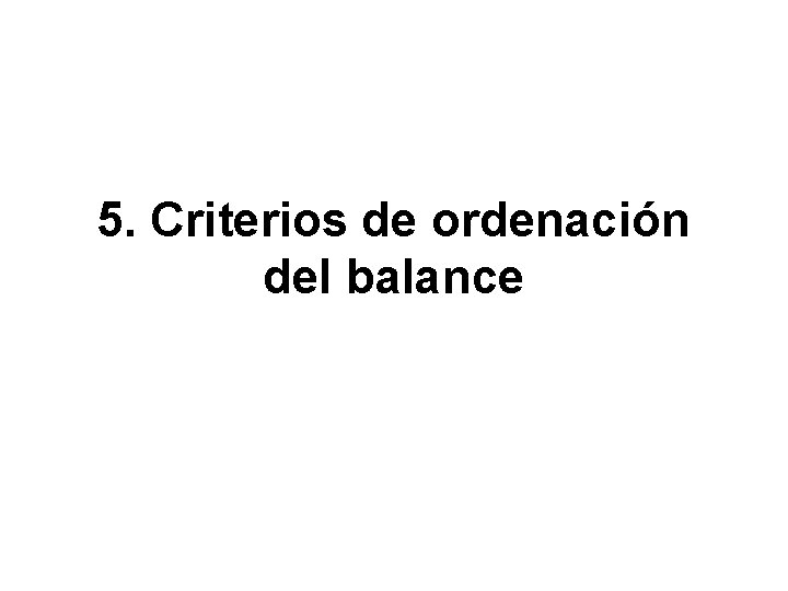 5. Criterios de ordenación del balance 