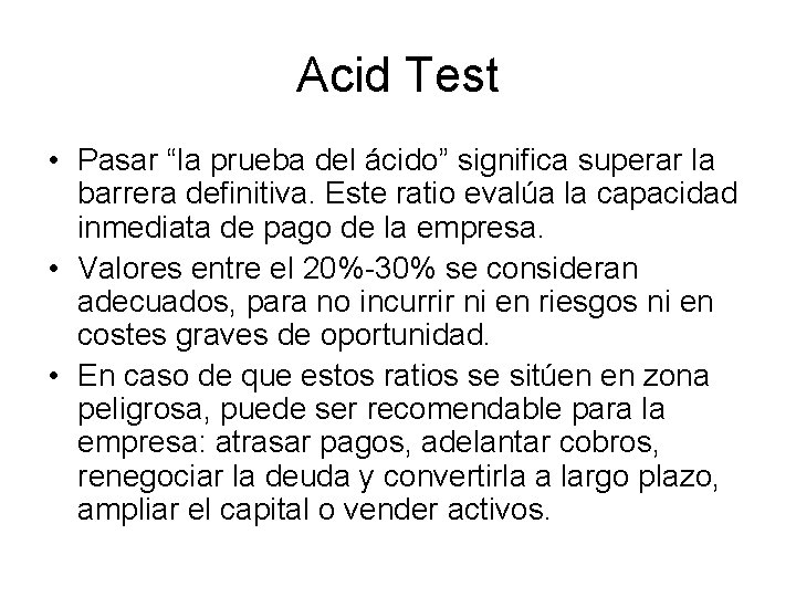 Acid Test • Pasar “la prueba del ácido” significa superar la barrera definitiva. Este