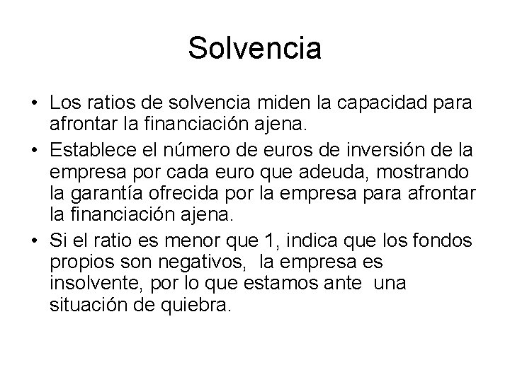 Solvencia • Los ratios de solvencia miden la capacidad para afrontar la financiación ajena.