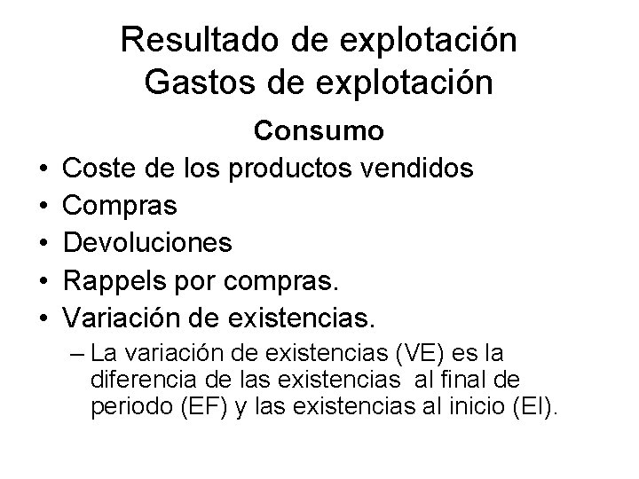 Resultado de explotación Gastos de explotación • • • Consumo Coste de los productos