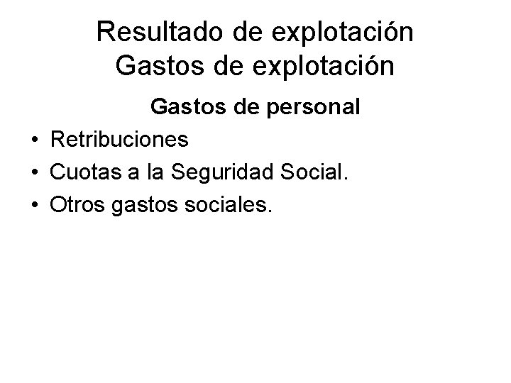 Resultado de explotación Gastos de personal • Retribuciones • Cuotas a la Seguridad Social.