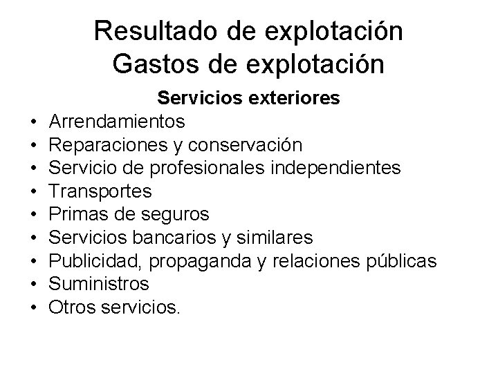 Resultado de explotación Gastos de explotación • • • Servicios exteriores Arrendamientos Reparaciones y