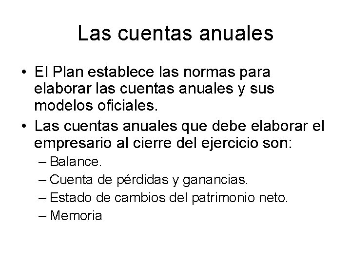 Las cuentas anuales • El Plan establece las normas para elaborar las cuentas anuales