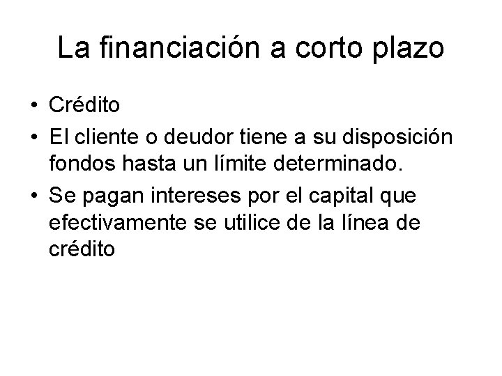 La financiación a corto plazo • Crédito • El cliente o deudor tiene a