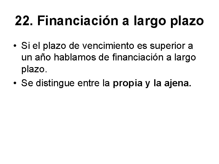 22. Financiación a largo plazo • Si el plazo de vencimiento es superior a